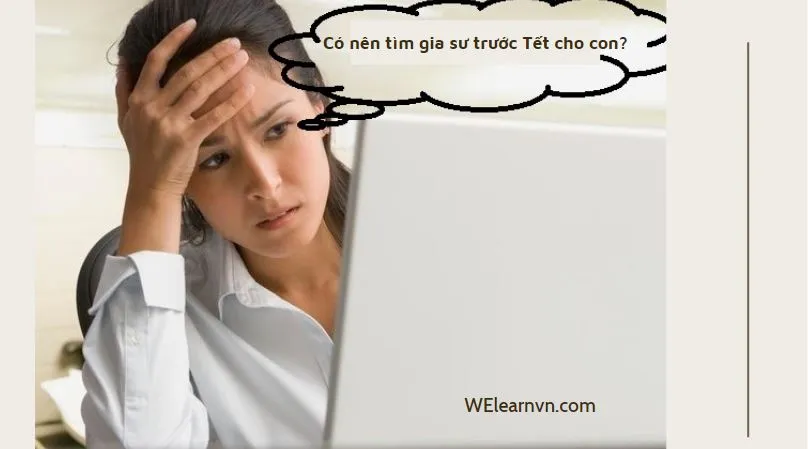 Tìm Gia Sư Trước Tết, Tại Sao Phải Vậy?