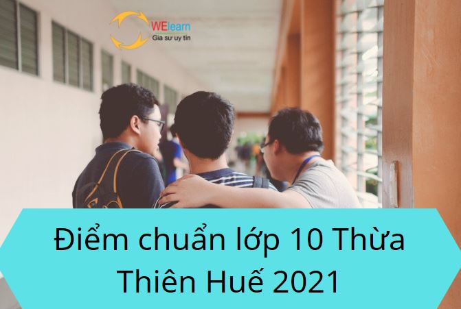Điểm chuẩn lớp 10 Thừa Thiên Huế 2021