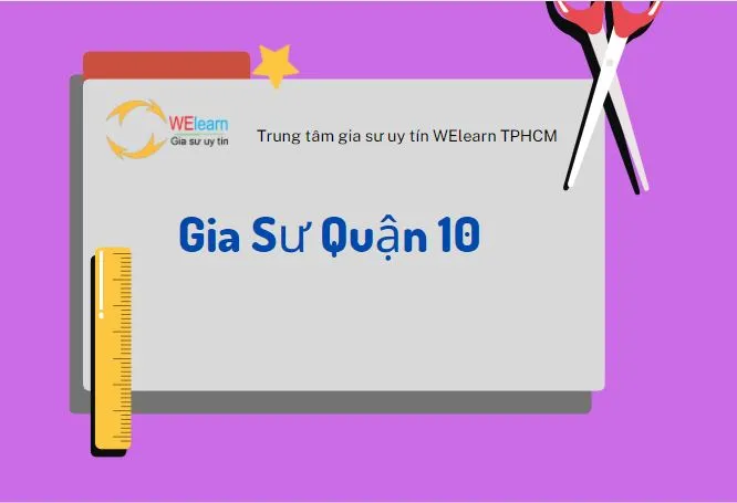 Gia Sư Quận 10 - Dạy kèm tại nhà Quận 10 Uy Tín