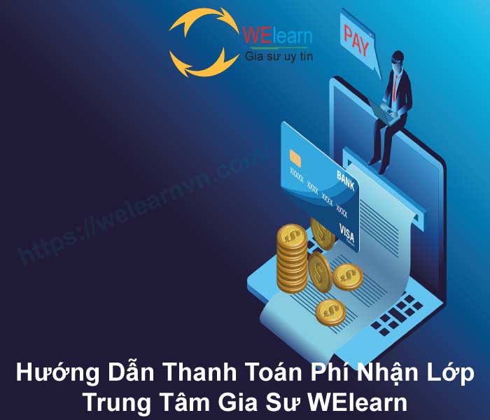 Hướng Dẫn Thanh Toán Phí Nhận Lớp - Trung Tâm Gia Sư WElearn
