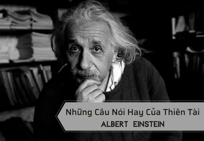 Những Câu Nói Hay Của Thiên Tài Albert Einstein