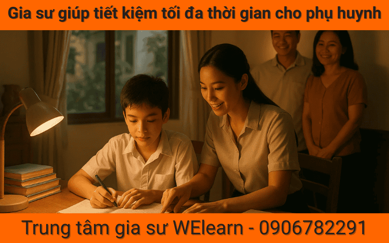 Gia sư giúp tiết kiệm tối đa thời gian cho phụ huynh