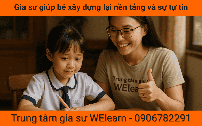 Gia sư giúp bé xây dựng lại nền tảng và sự tự tin