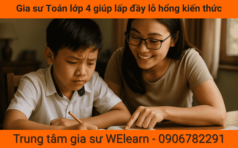 Gia sư Toán lớp 4 giúp lấp đầy lỗ hổng kiến thức