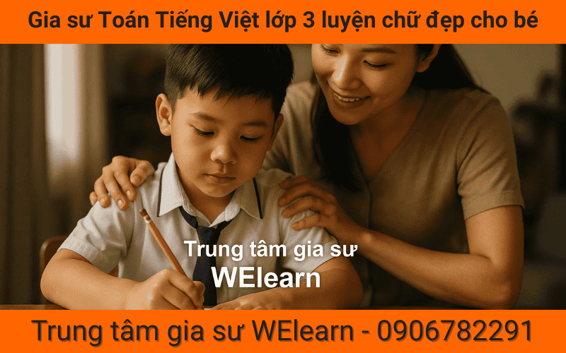 Gia sư Toán Tiếng Việt lớp 3 luyện chữ đẹp cho bé