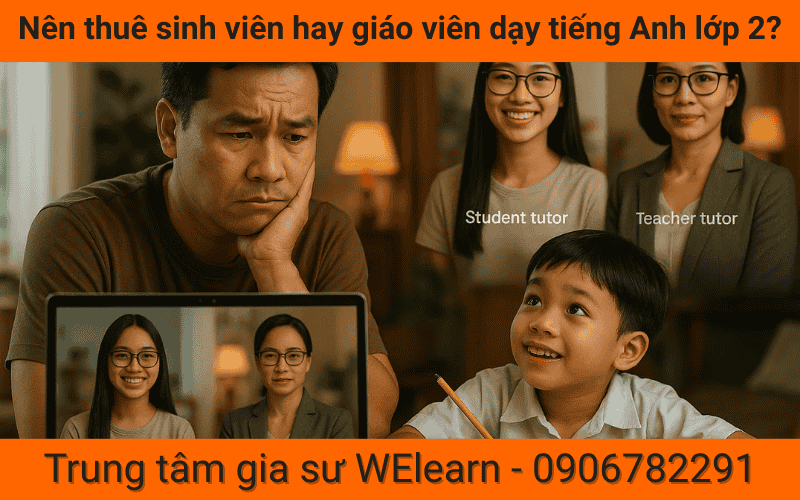 Nên thuê sinh viên hay giáo viên dạy tiếng Anh lớp 2?