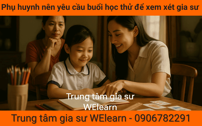 Phụ huynh nên yêu cầu buổi học thử để xem xét gia sư
