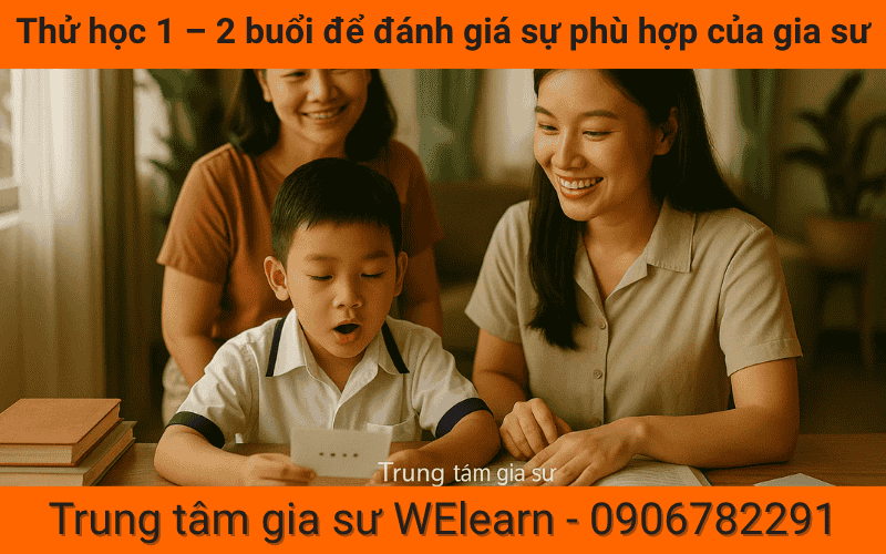 Thử học 1 – 2 buổi để đánh giá sự phù hợp của gia sư